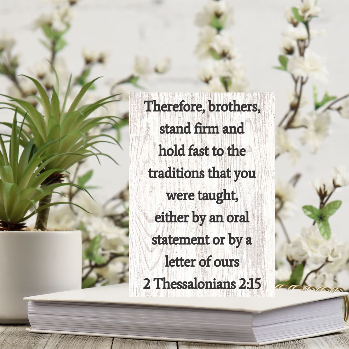 2 Thessalonians 2:15 Sign - Inspirational Christian Gift - Multiple Sizes - Confirmation Gifts