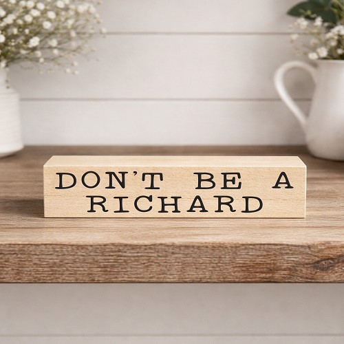 Don’t Be a Richard funny sarcastic sign with cheeky adult humor saying 