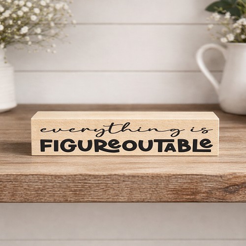 Everything Is Figureoutable funny motivational sign with modern typography and inspirational positive message 