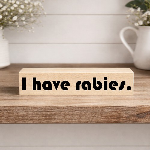 I Have Rabies Funny Desk Sign Introvert Gift 