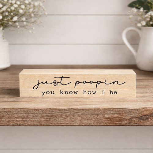 Just Poopin You Know How I Be funny bathroom sign with playful script lettering and potty humor 