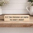 Put The Fricking Lid Down Ya Nasty Beast wood Sign 