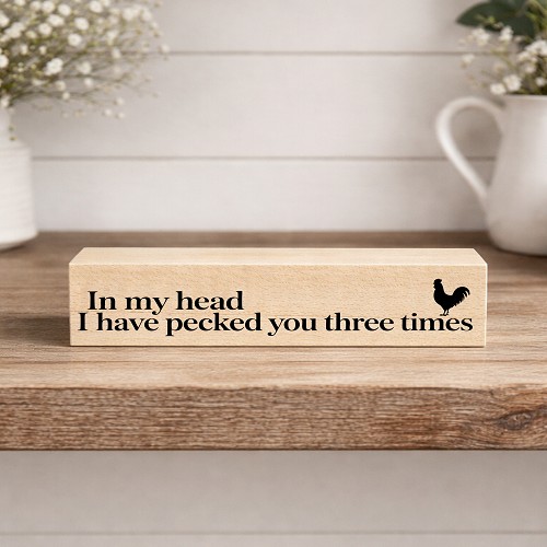 In My Head I Have Pecked You Three Times funny chicken sign with rooster silhouette 