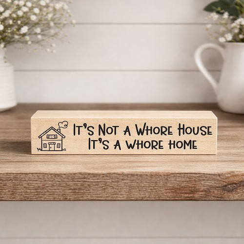 Funny home sign with house graphic and Its Not a Whore House Its a Whore Home phrase 