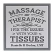 Personalized Massage Therapist I Fix Your Tissues Sign - Multiple Sizes 