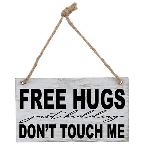 Free Hugs Just Kidding Dont Touch Me Sign - Funny Introvert Gift - Multiple Sizes 
