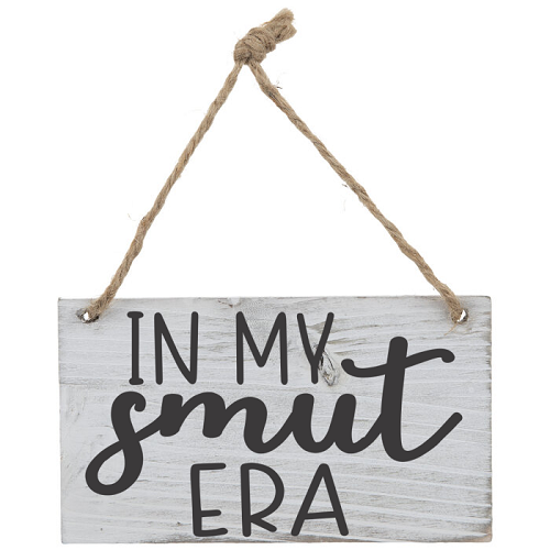 In My Smut Era Funny Reader Sign - Multiple Sizes 