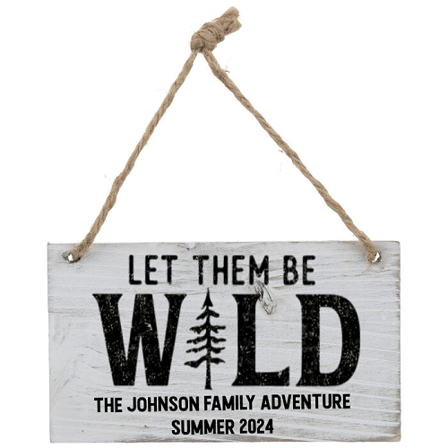  Personalized Let Them Be Wild Outdoor & Family Adventure Sign Choose Size Style 