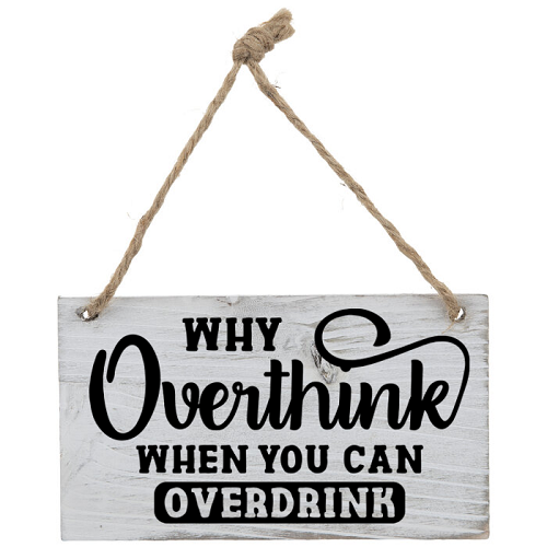  Why Overthink When You Can Overdrink Funny Bar Sign Choose Size Style 
