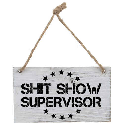  Shit Show Supervisor Sign - Funny & Sarcastic Office Humor 