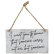 I Want You to Know That Someone Cares Not Me, But Someone Sign 