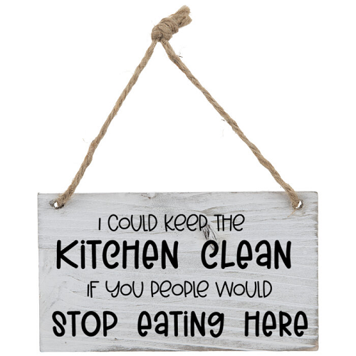  I Could Keep the Kitchen Clean If You People Would Stop Eating Here Sign Choose Size Style 