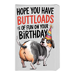Hope You Have Buttloads of Fun on Your Birthday Dog Butt Sign 