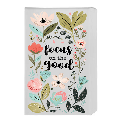  Beautiful Floral Focus on the Good Inspirational and Motivational Sign 