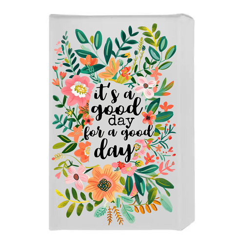 Beautiful Floral Its a Good Day to Have a Good Day Inspirational and Motivational Sign 