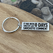 Funny 0 days since my last sarcastic comment keychain with optional personalized message on back 