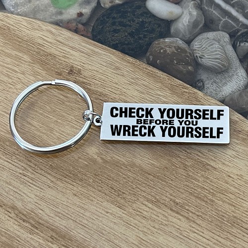 Check Yourself Before You Wreck Yourself funny stainless steel keychain with optional personalized back 