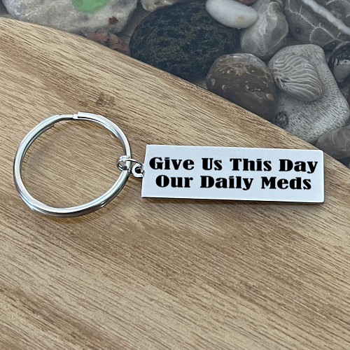Give Us This Day Our Daily Meds funny medication humor keychain with optional personalized back 