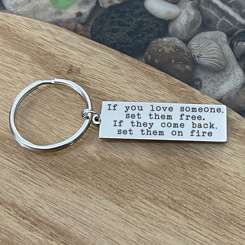  If You Love Someone...Set Fire - The Unconventional Relationship Advice Personalized Keychain 
