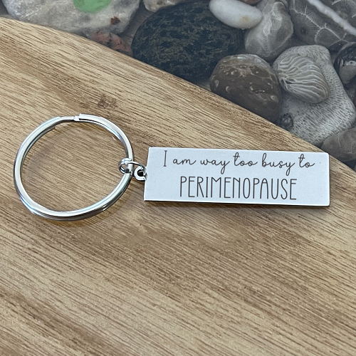  Too Busy for Perimenopause - The Midlife Mood Personalized Keychain 
