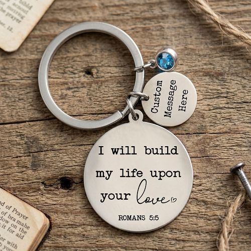 Romans Christian keychain with I will build my life upon your love design personalized message tag birthstone and custom back 