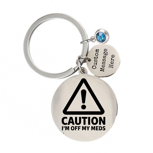 Caution: I'm Off My Meds - Personalized Humor Keychain Gift 