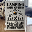 Camping Where You Spend a Small Fortune to Live Like a Homeless Person Block Sign 