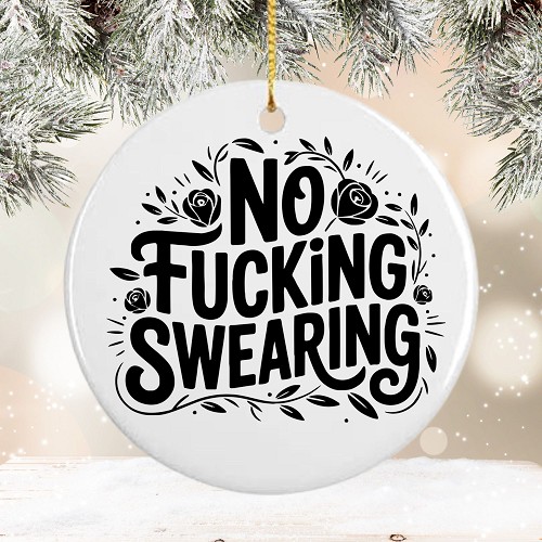  Funny No Fucking Swearing Ceramic Ornament - Personalized Back Option 