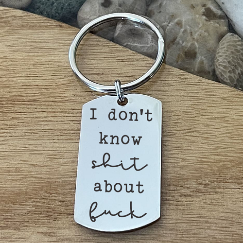  Funny I Don't Know Shit About Fuck Personalized Key Chain 