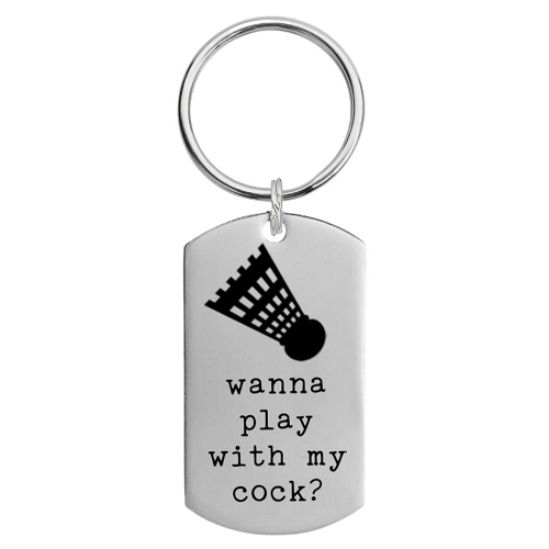  Wanna Play With My Cock? Keychain - Badminton Edition (For Those With a Dirty Mind and a Love of Sports) - Customizable Back 