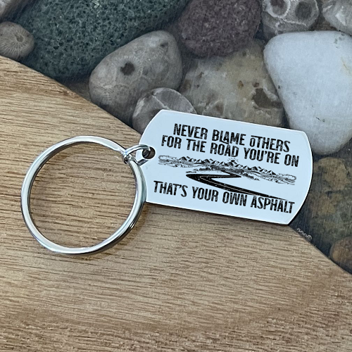 Funny Never Blame Others for the Road You're On That's Your Own Asphalt Personalized Pun Key Chain 