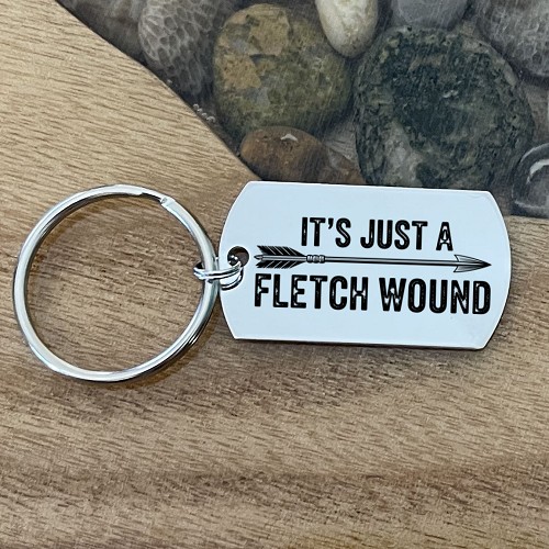  It’s Just a Fletch Wound Keychain Pun Archery Keychain Bow Hunter Gift 