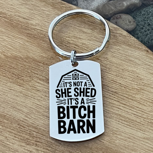  It's Not A She Shed It's A Bitch Barn Funny Keychain Personalized Sarcastic Gift 