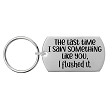 The Last Time I Saw Something Like You, I Flushed It Keychain - Funny Insult Gift - Customizable Back 