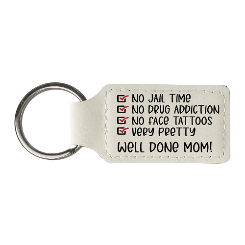 Well Done Mom! Leatherette Keychain - Celebrating the Big Wins Like No Face Tattoos 
