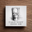 I Said Bidet Good Sir Sign Humorous Bathroom Decor 