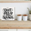 Dont Fuck Up My Kitchen Funny Kitchen Rules Sign - Adult Humor - Multiple Sizes 
