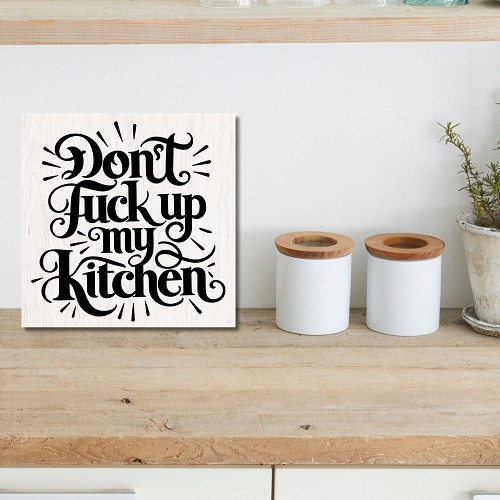 Dont Fuck Up My Kitchen Funny Kitchen Rules Sign - Adult Humor - Multiple Sizes 