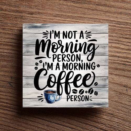 Im Not A Morning Person, Im A Morning Coffee Person Sign - Humorous Kitchen Decor 