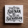 Funny Shenanigans Sign If You Let Them Shenan Once Quote Sarcastic Desk Decor 