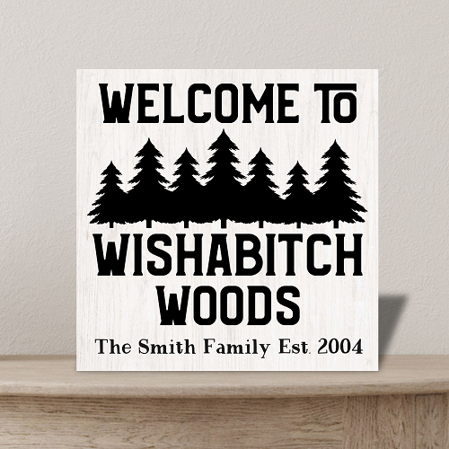  Personalized Welcome To Wishabitch Woods Funny Cabin Cottage Sign Multiple Sizes 