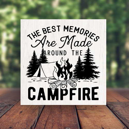  The Best Memories Are Made Around The Campfire Sign - Customizable Sizes 