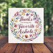 Funny Thanks For Being My Favorite Asshole Floral Sign Choose Size 