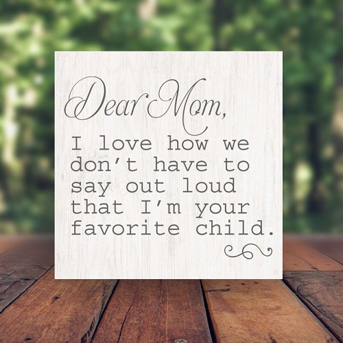 Dear Mom, I Love How We Dont Have To Say Out Loud Funny Mother's Day Sign - Multiple Sizes 