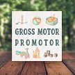 Gross Motor Promotor Sign - Physical Therapist Gift - Multiple Sizes 