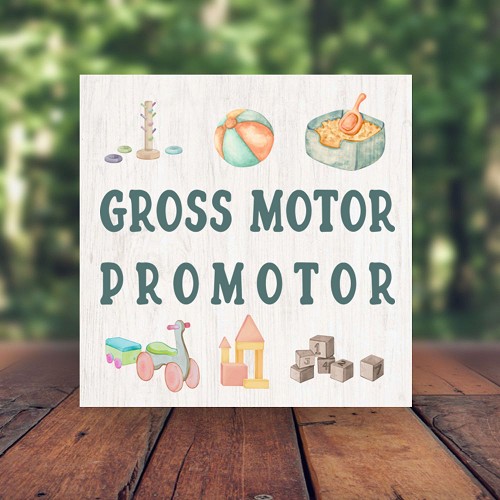 Gross Motor Promotor Sign - Physical Therapist Gift - Multiple Sizes 