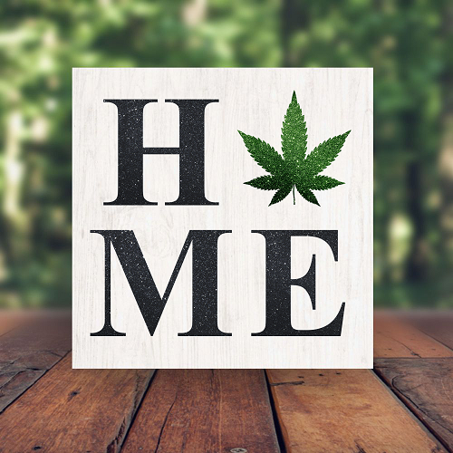  Home with Marijuana Leaf - Funny Home Decor Sign - Multiple Sizes 