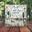 Cute Funny I Wet My Plants Sign With Watercolor Garden And Duck Design 