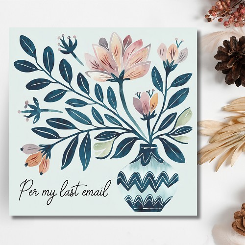Funny Per My Last Email Sign with Floral Design in Vase 