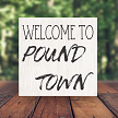 Welcome To Pound Town Funny Novelty Sign 